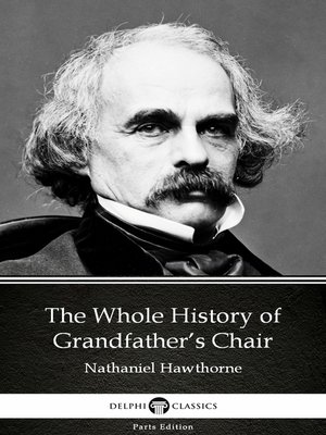 cover image of The Whole History of Grandfather's Chair by Nathaniel Hawthorne--Delphi Classics (Illustrated)